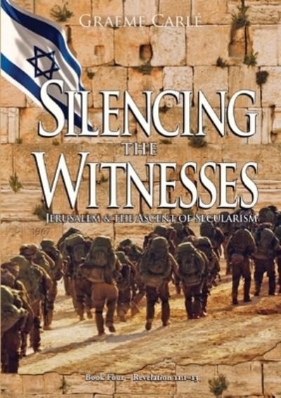 Cover for Graeme Carle · Silencing the Witnesses: Jerusalem &amp; the Ascent of Secularism - Book of Revelation (Pocketbok) (2020)