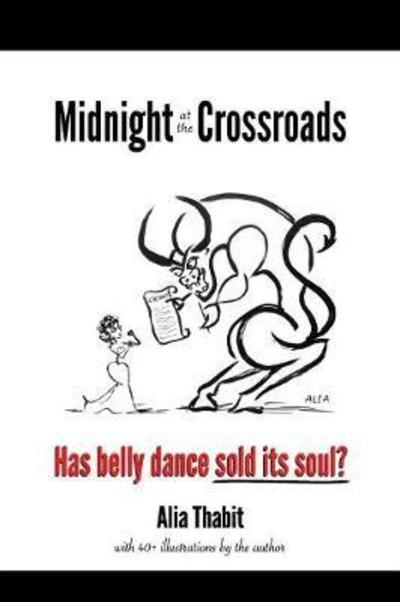 Cover for Alia Thabit · Midnight at the Crossroads: Has Belly Dance Sold Its Soul? (Paperback Book) (2017)