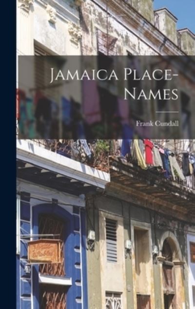 Cover for Frank 1858-1937 Cundall · Jamaica Place-names (Gebundenes Buch) (2021)