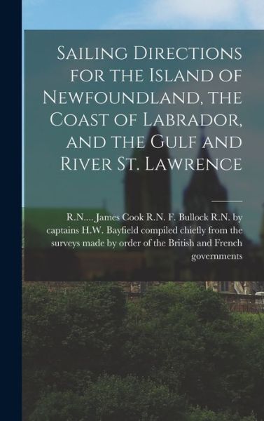 Cover for Compiled Chiefly from the Surveys Mad · Sailing Directions for the Island of Newfoundland, the Coast of Labrador, and the Gulf and River St. Lawrence [microform] (Hardcover Book) (2021)