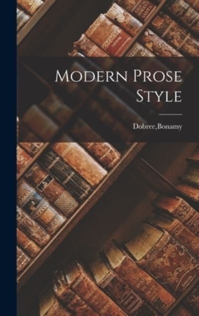 Cover for Bonamy Dobree · Modern Prose Style (Gebundenes Buch) (2021)