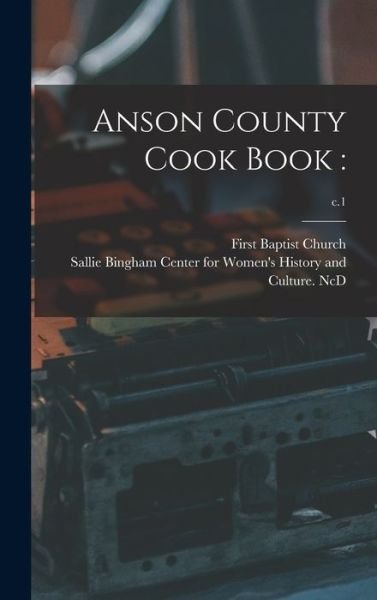 Cover for N C ) First Baptist Church (Wadesboro · Anson County Cook Book (Hardcover Book) (2021)