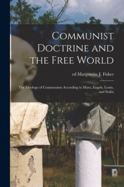 Cover for Marguerite J Ed Fisher · Communist Doctrine and the Free World; the Ideology of Communism According to Marx, Engels, Lenin, and Stalin (Paperback Book) (2021)