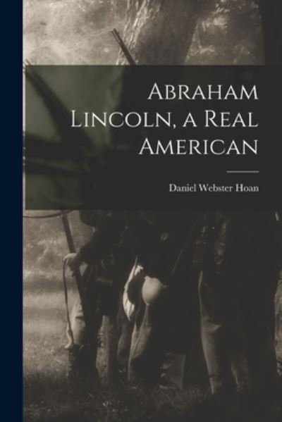 Cover for Daniel Webster 1881- Hoan · Abraham Lincoln, a Real American (Pocketbok) (2021)
