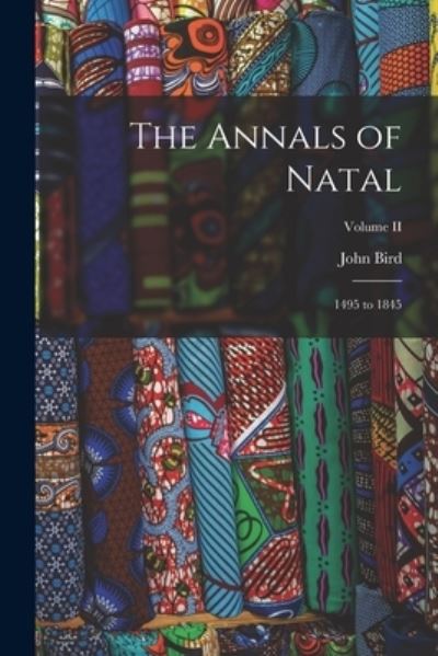 Cover for John Bird · Annals of Natal (Book) (2022)