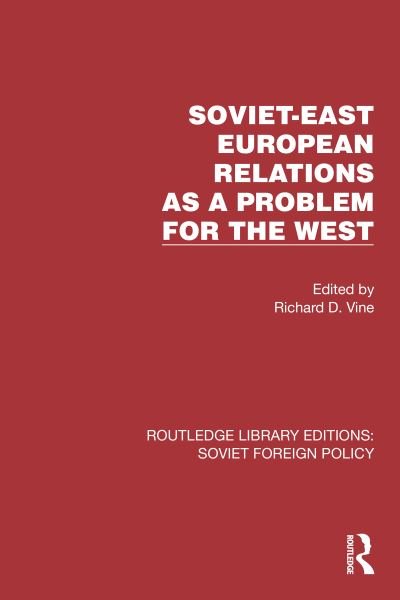 Soviet-East European Relations as a Problem for the West - Routledge Library Editions: Soviet Foreign Policy -  - Boeken - Taylor & Francis Ltd - 9781032376820 - 15 juni 2024