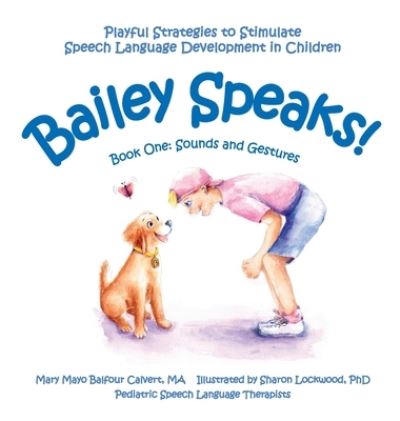 Cover for Mary Mayo Balfour Calvert · Bailey Speaks! Book One (Book) (2022)