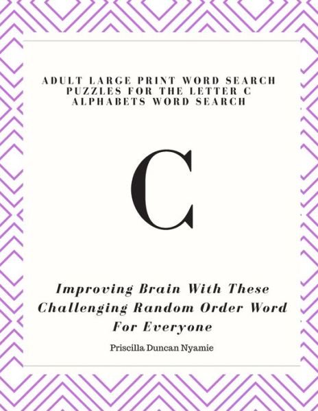 Cover for Priscilla Duncan Nyamie · Adult Large Print Word Search Puzzles for the Letter C Alphabets Word Search (Paperback Book) (2019)
