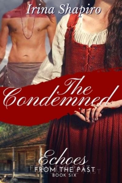 Cover for Irina Shapiro · The Condemned (Echoes from the Past Book 6) (Paperback Book) (2019)