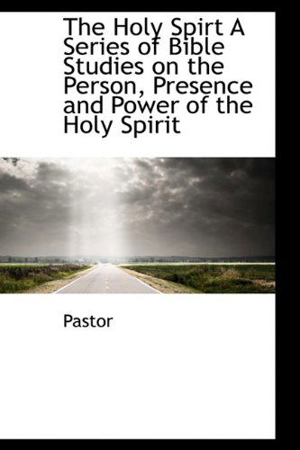 Cover for Pastor · The Holy Spirt a Series of Bible Studies on the Person, Presence and Power of the Holy Spirit (Hardcover Book) (2009)