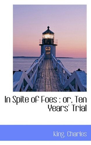 Cover for King Charles · In Spite of Foes: Or, Ten Years' Trial (Paperback Book) (2009)