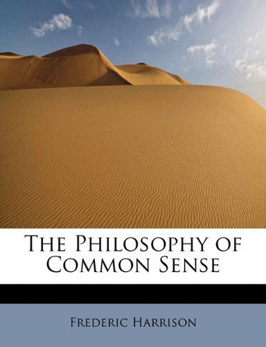 Cover for Frederic Harrison · The Philosophy of Common Sense (Paperback Book) (2011)