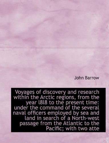 Cover for Sir John Barrow · Voyages of Discovery and Research Within the Arctic Regions, from the Year L8l8 to the Present Time (Hardcover Book) (2009)