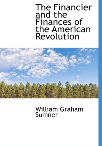Cover for William Graham Sumner · The Financier and the Finances of the American Revolution (Hardcover bog) (2009)
