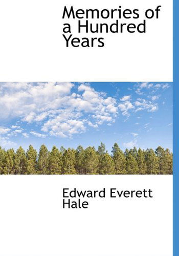 Cover for Edward Everett Hale · Memories of a Hundred Years (Hardcover Book) (2009)