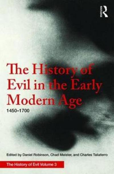 Cover for Daniel Robinson · The History of Evil in the Early Modern Age: 1450–1700 CE - History of Evil (Gebundenes Buch) (2018)