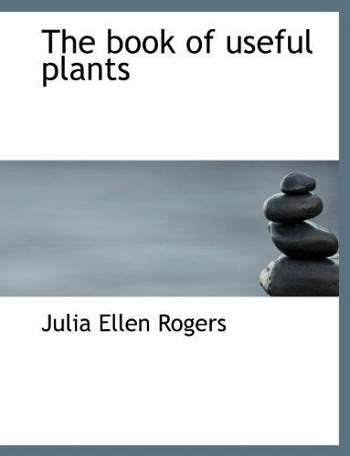 Cover for Julia Ellen Rogers · The Book of Useful Plants (Paperback Book) (2010)