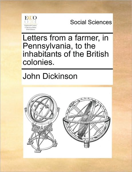 Cover for John Dickinson · Letters from a Farmer, in Pennsylvania, to the Inhabitants of the British Colonies. (Paperback Book) (2010)