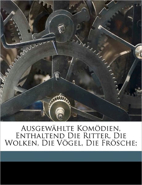 Cover for Aristophanes · Ausgewählte Komödien, Enth (Book)