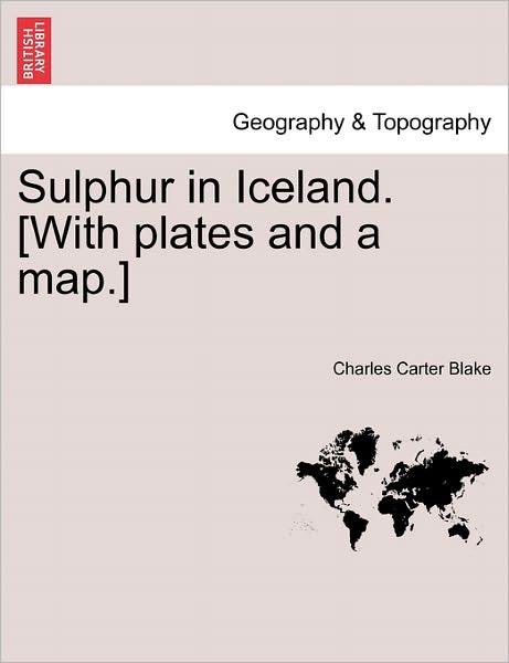 Cover for Charles Carter Blake · Sulphur in Iceland. [with Plates and a Map.] (Paperback Book) (2011)