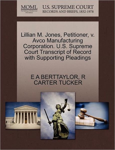 Lillian M. Jones, Petitioner, V. Avco Manufacturing Corporation. U.s. Supreme Court Transcript of Record with Supporting Pleadings - E a Berttaylor - Boeken - Gale Ecco, U.S. Supreme Court Records - 9781270413820 - 28 oktober 2011