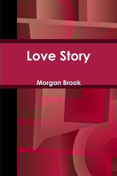 Cover for Morgan Brook · Love Story (Book) (2013)