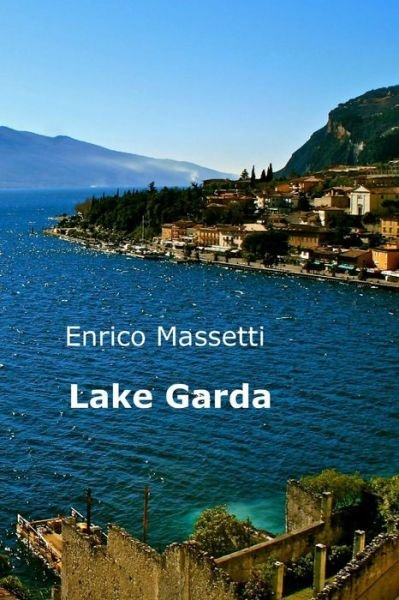 Lake Garda - Enrico Massetti - Livros - Lulu.com - 9781329489820 - 12 de junho de 2016