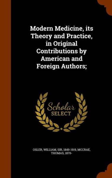 Cover for William Osler · Modern Medicine, Its Theory and Practice, in Original Contributions by American and Foreign Authors; (Hardcover Book) (2015)