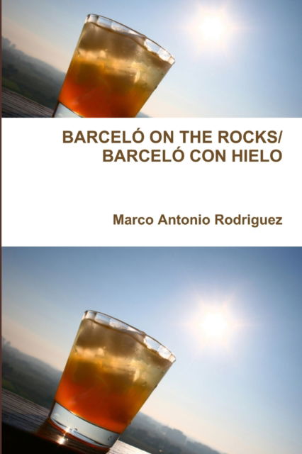 Cover for Marco Antonio Rodriguez · Barcelo on the Rocks / Barcelo Con Hielo (Paperback Book) (2016)