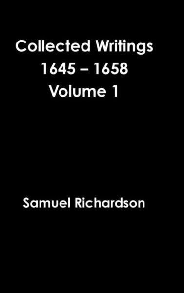 Cover for Samuel Richardson · Collected Writings 1645 - 1658 Volume 1 (Inbunden Bok) (2016)