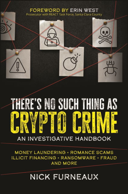 There's No Such Thing as Crypto Crime: An Investigative Handbook - Nick Furneaux - Books - John Wiley & Sons Inc - 9781394164820 - November 4, 2024