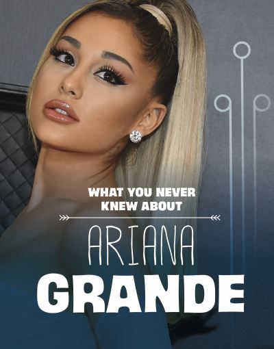 Cover for Mari Schuh · What You Never Knew About Ariana Grande - Behind the Scenes Biographies (Hardcover Book) (2023)