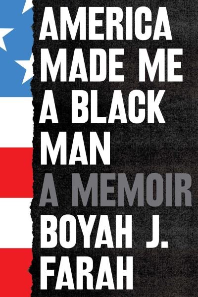 Cover for Boyah J Farah · America Made Me a Black Man (Hardcover Book) (2022)