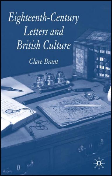 Cover for Clare Brant · Eighteenth-Century Letters and British Culture (Hardcover Book) [2006 edition] (2006)