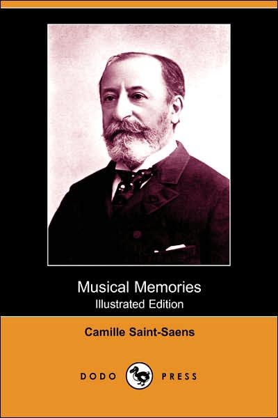 Cover for Camille Saint-saens · Musical Memories (Illustrated Edition) (Dodo Press) (Paperback Book) [Illustrated edition] (2007)