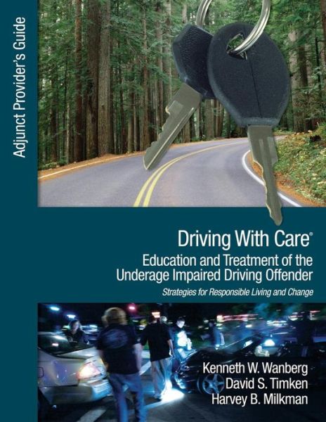 Cover for Kenneth W. Wanberg · Driving With Care: Education and Treatment of the Underage Impaired Driving Offender: An Adjunct Provider's Guide to Driving With Care: Education and Treatment of the Impaired Driving Offender--Strategies for Responsible Living and Change (Paperback Book) (2010)