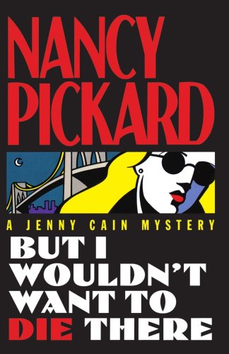 Cover for Pickard · But I Wouldn't Want to Die There (Jenny Cain Mysteries, No. 8) (Pocketbok) (2007)