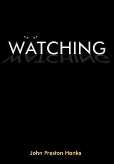 John Preston Hanks · Watching (Hardcover Book) (2004)