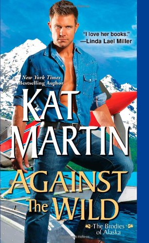 Cover for Kat Martin · Against the Wild - The Brodies Of Alaska (Paperback Book) [Reissue edition] (2014)