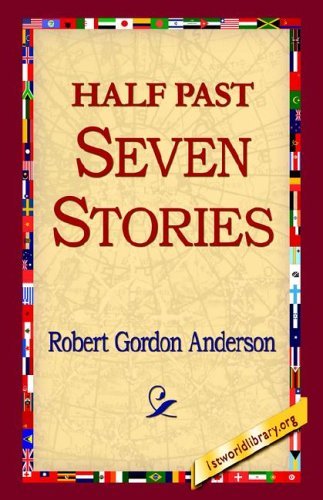 Cover for Robert Gordon Anderson · Half Past Seven Stories (Innbunden bok) (2006)
