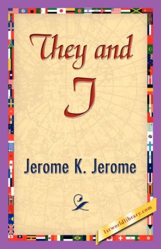 They and I - Jerome K. Jerome - Books - 1st World Library - Literary Society - 9781421839820 - April 15, 2007