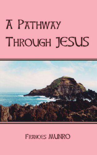 Cover for Frances Munro · A Pathway Through Jesus (Taschenbuch) (2007)