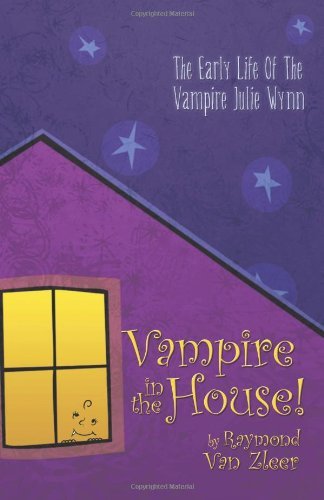 Vampire in the House!: a Novel - Raymond Van Zleer - Książki - Trafford Publishing - 9781426917820 - 29 grudnia 2009