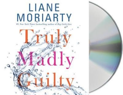 Cover for Liane Moriarty · Truly Madly Guilty (CD) (2016)