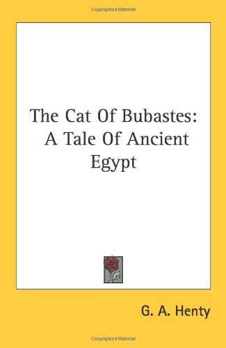 Cover for G. A. Henty · The Cat of Bubastes: a Tale of Ancient Egypt (Kessinger Publishing's Rare Reprints) (Paperback Book) (2006)