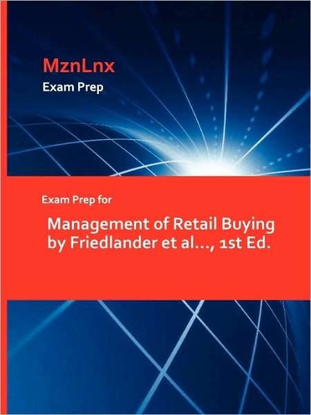 Exam Prep for Management of Retail Buying by Friedlander et al..., 1st Ed. - Et Al Friedlander Et Al - Boeken - Mznlnx - 9781428872820 - 1 augustus 2009