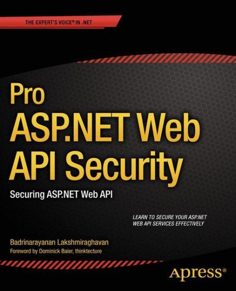 Cover for Badrinarayanan Lakshmiraghavan · Pro ASP.NET Web API Security: Securing ASP.NET Web API (Paperback Book) [1st edition] (2013)