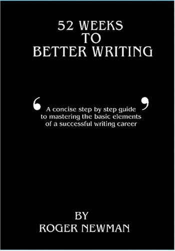 Cover for Roger Newman · 52 Weeks to Better Writing (Paperback Book) (2007)