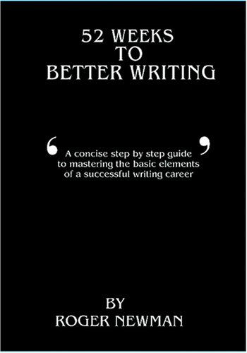 Cover for Roger Newman · 52 Weeks to Better Writing (Taschenbuch) (2007)