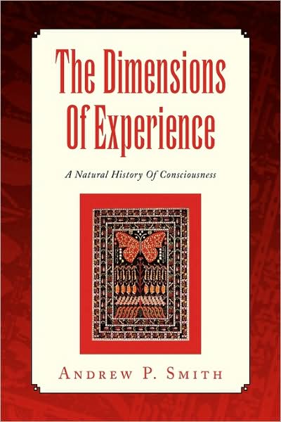 Cover for Andrew P Smith · The Dimensions of Experience: a Natural History of Consciousness (Paperback Book) (2009)